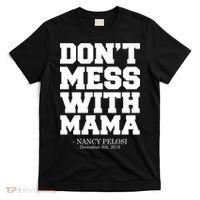Don't Mess With Me Nancy Pelosi Impeach Trump Bold T-Shirt thumb 0