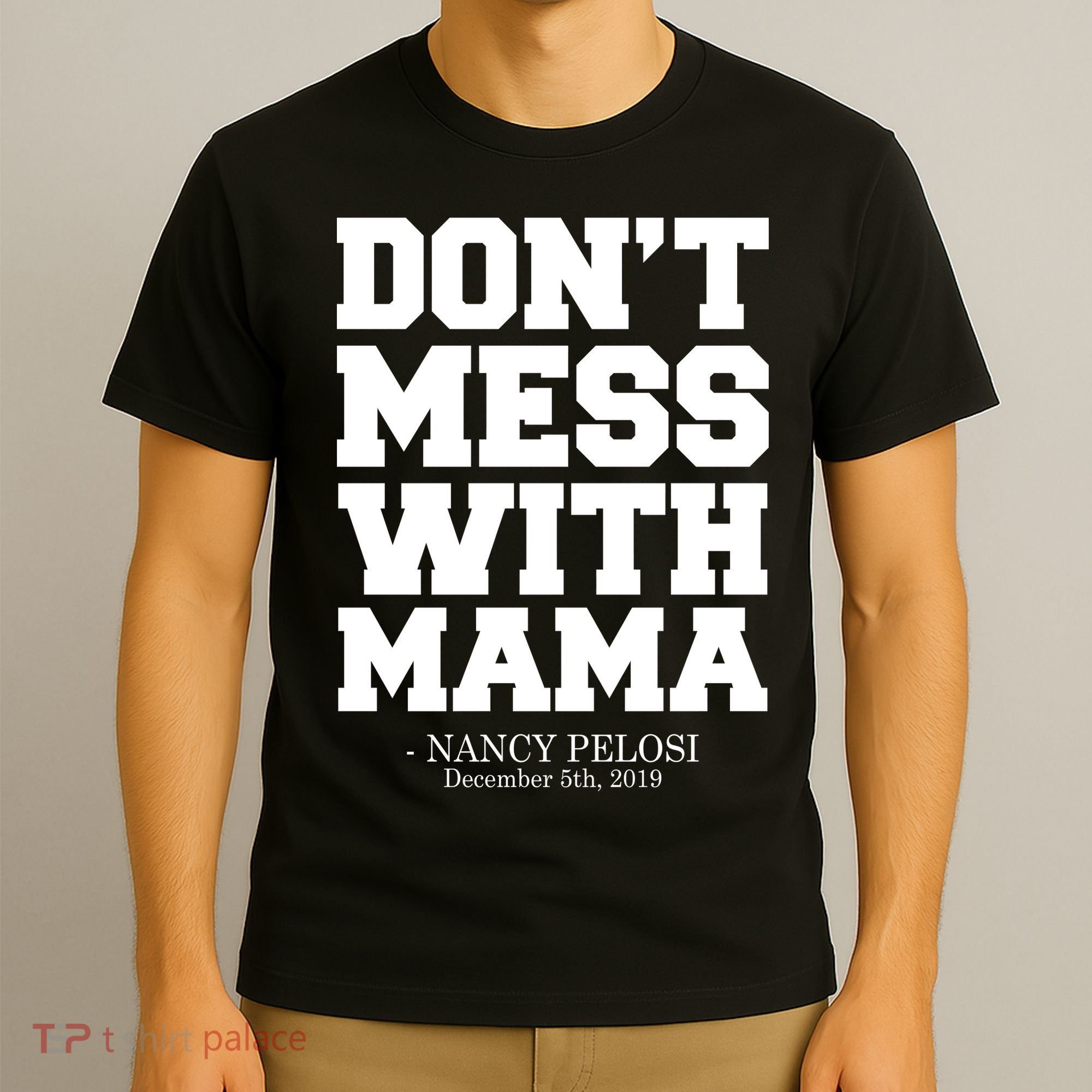 Don't Mess With Me Nancy Pelosi Impeach Trump Bold T-Shirt