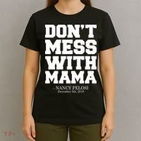 Don't Mess With Me Nancy Pelosi Impeach Trump Bold T-Shirt thumb 4