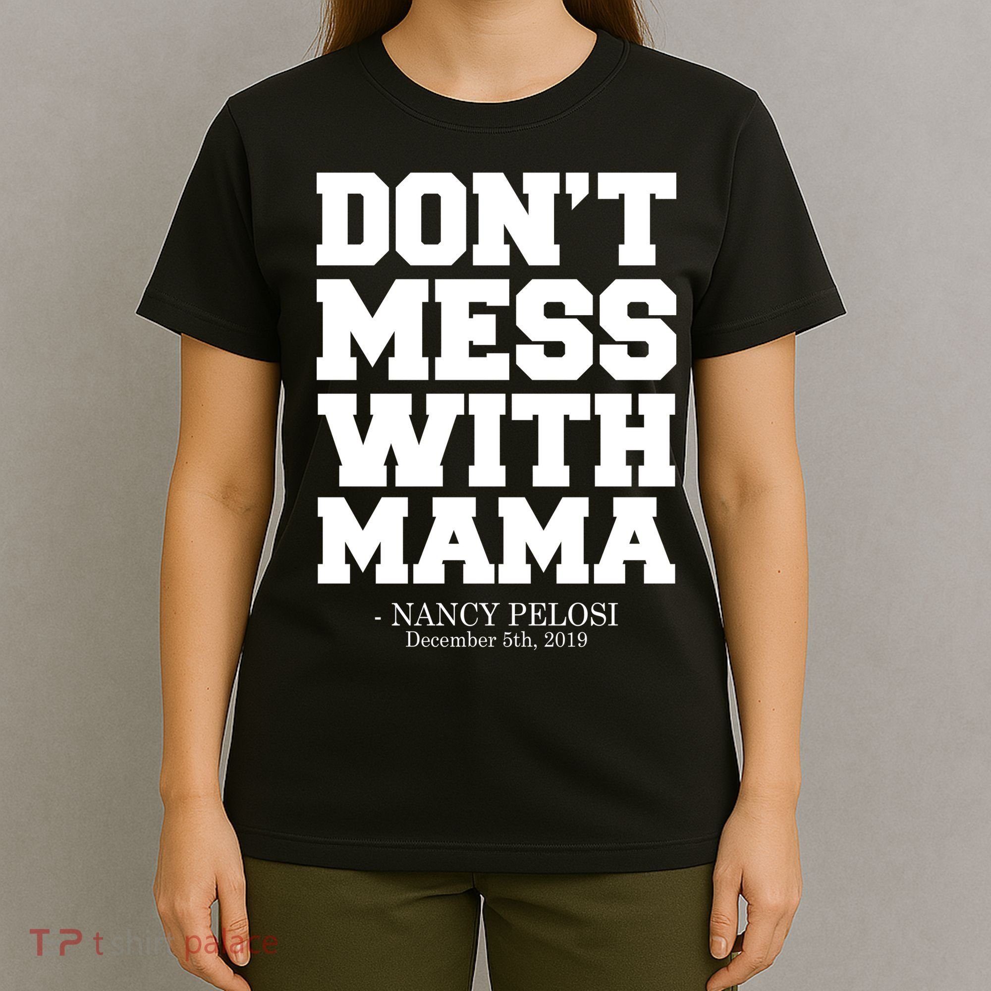 Don't Mess With Me Nancy Pelosi Impeach Trump Bold T-Shirt