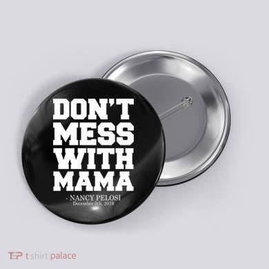 Don't Mess With Me Nancy Pelosi Impeach Trump Bold Button