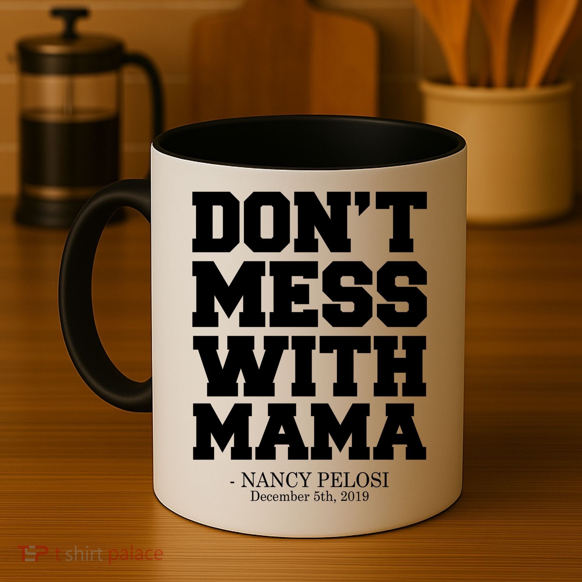 Don't Mess With Me Nancy Pelosi Impeach Trump Bold Coffee Mug