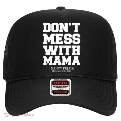 Don't Mess With Me Nancy Pelosi Impeach Trump Bold Hat