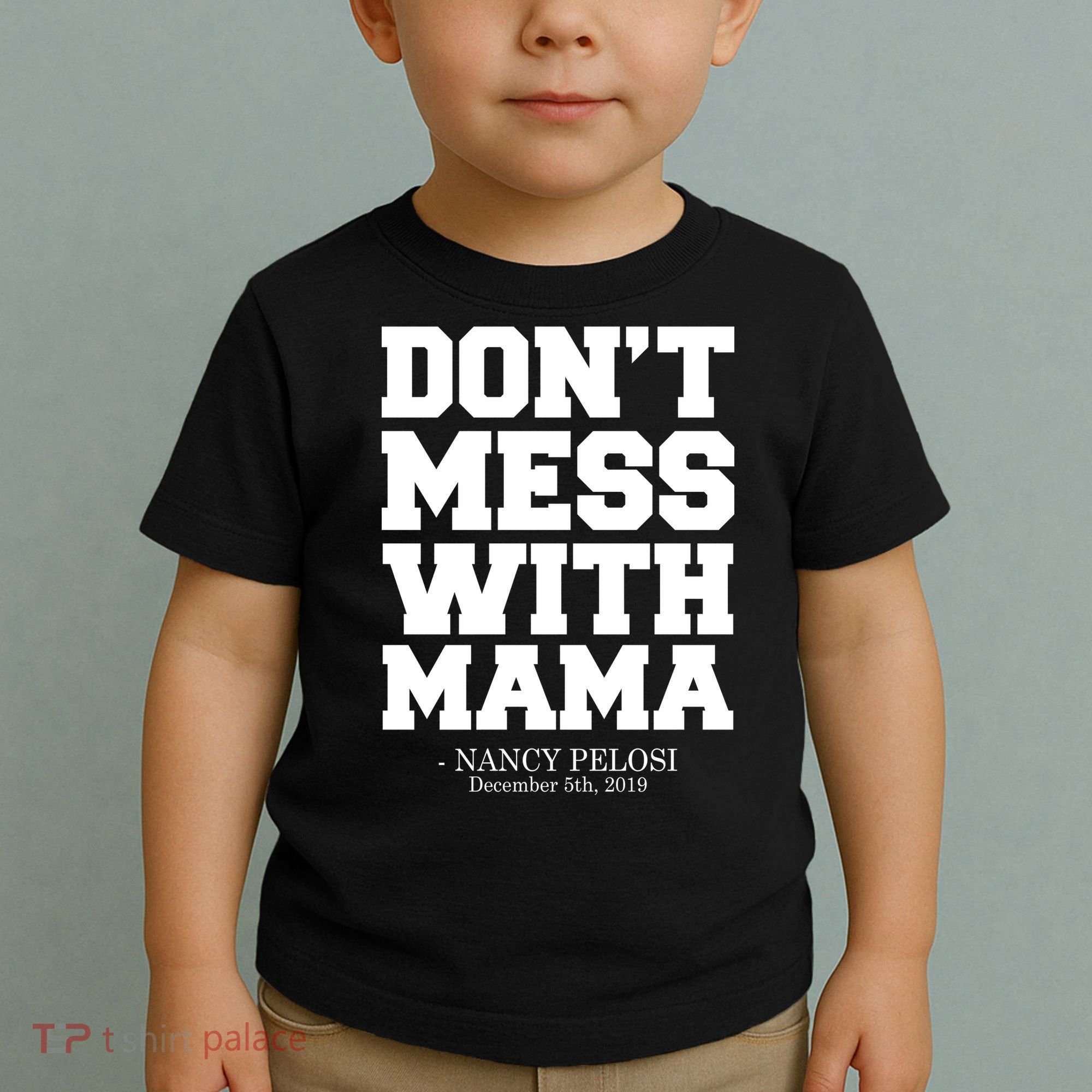 Don't Mess With Me Nancy Pelosi Impeach Trump Bold Toddler T-Shirt