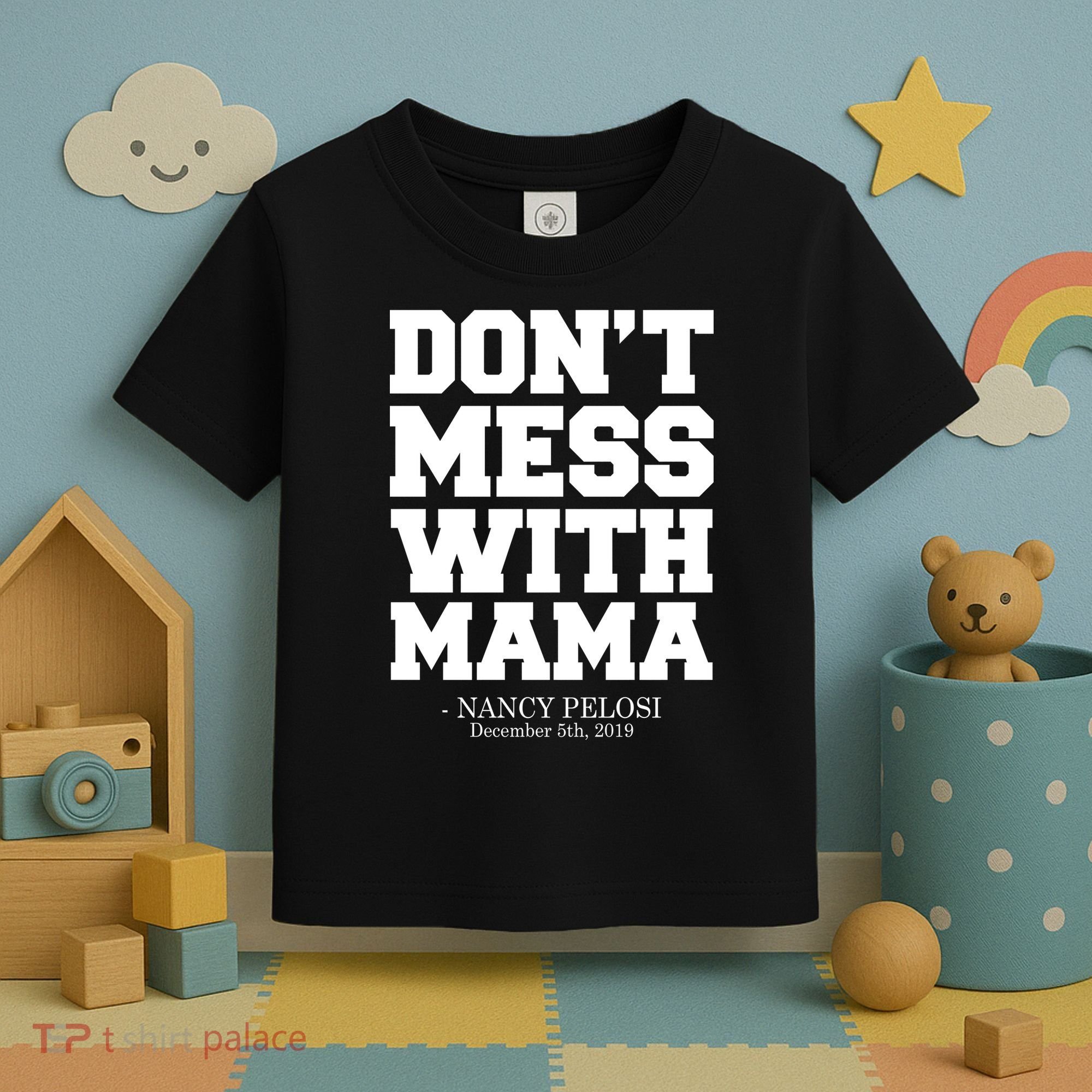 Don't Mess With Me Nancy Pelosi Impeach Trump Bold Toddler T-Shirt