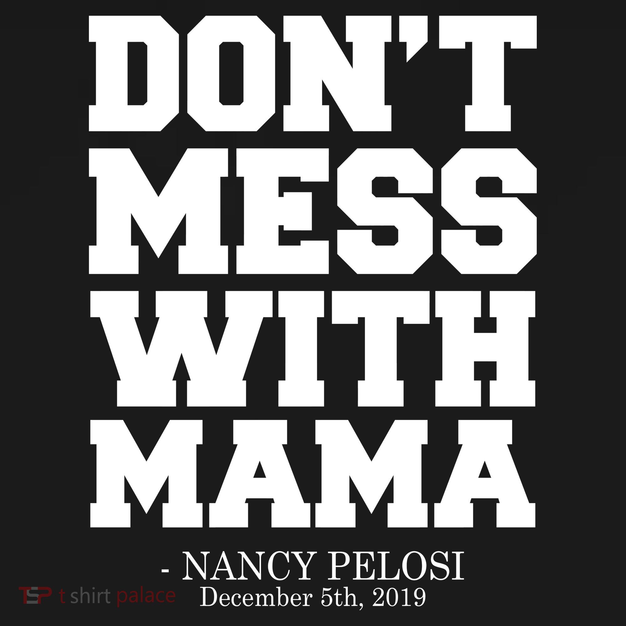 Don't Mess With Me Nancy Pelosi Impeach Trump Bold Toddler T-Shirt