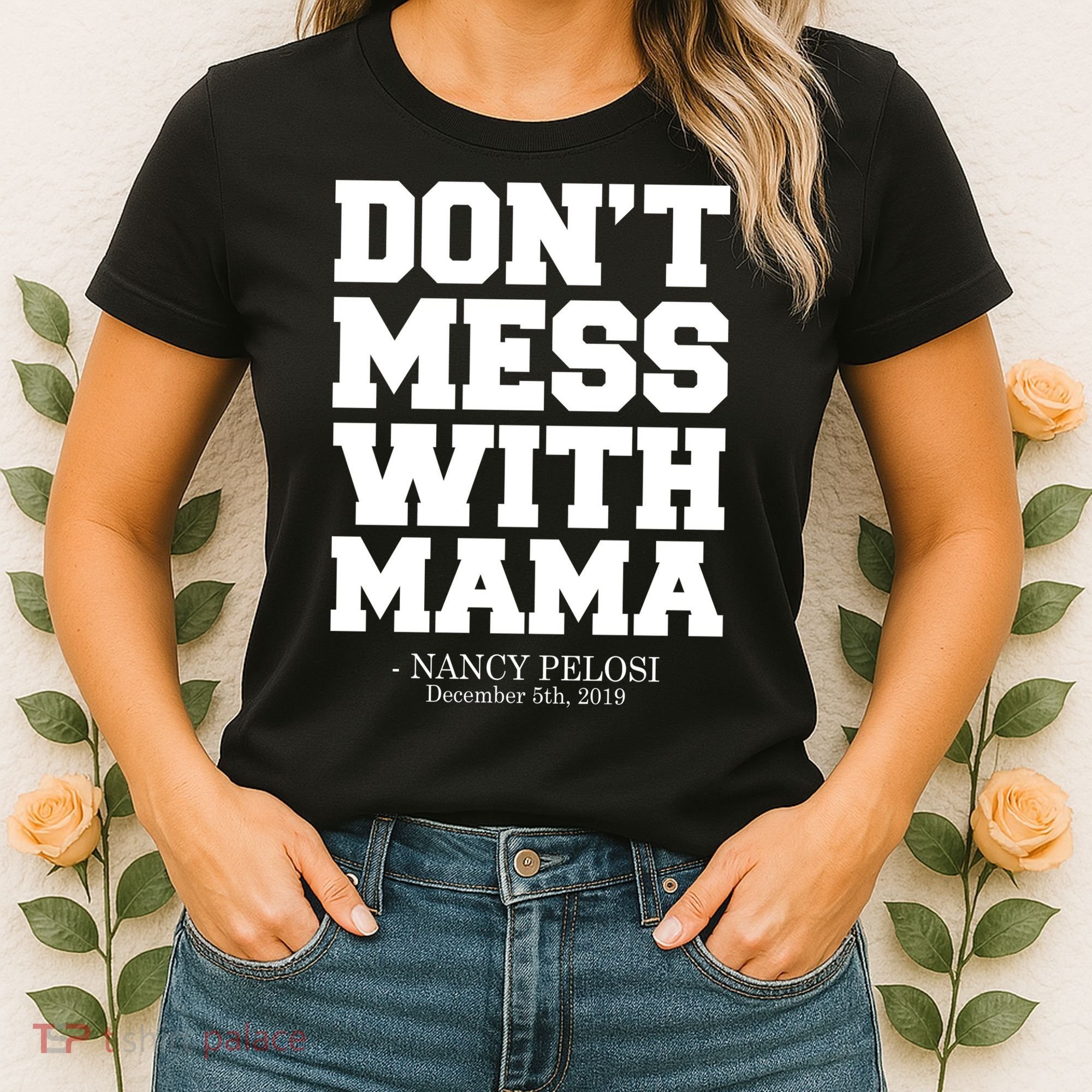 Don't Mess With Me Nancy Pelosi Impeach Trump Bold Women's T-Shirt