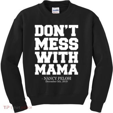 Don't Mess With Me Nancy Pelosi Impeach Trump Bold Kids Sweatshirt