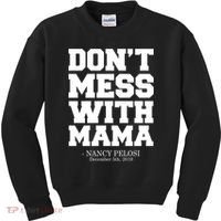Don't Mess With Me Nancy Pelosi Impeach Trump Bold Kids Sweatshirt thumb 0