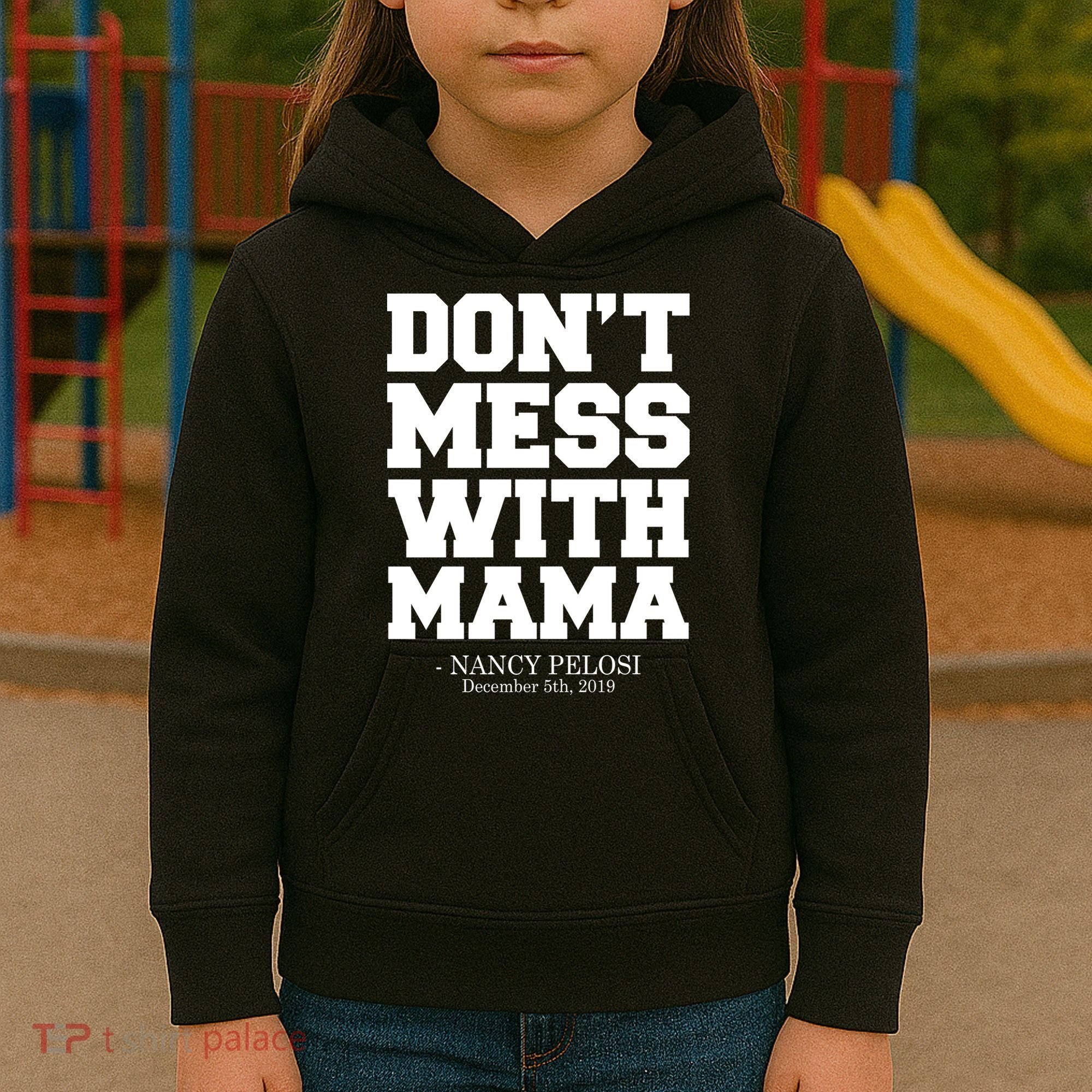 Don't Mess With Me Nancy Pelosi Impeach Trump Bold Kids Hoodie