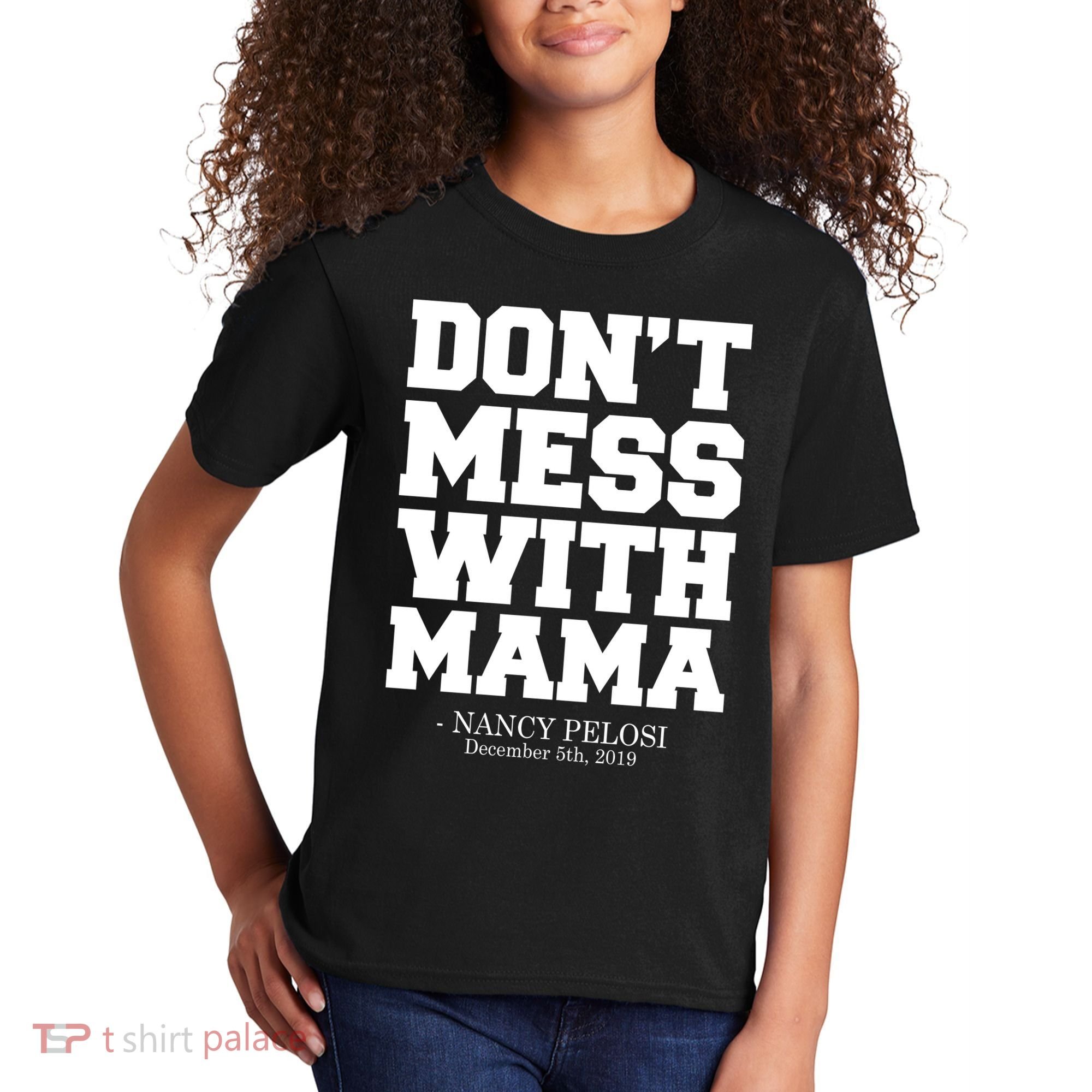 Don't Mess With Me Nancy Pelosi Impeach Trump Bold Kids T-Shirt