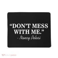 Don't Mess With Me Nancy Pelosi Signature Impeach Mousepad thumb 0