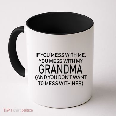 Don't Mess With Me Or Grandma Coffee Mug