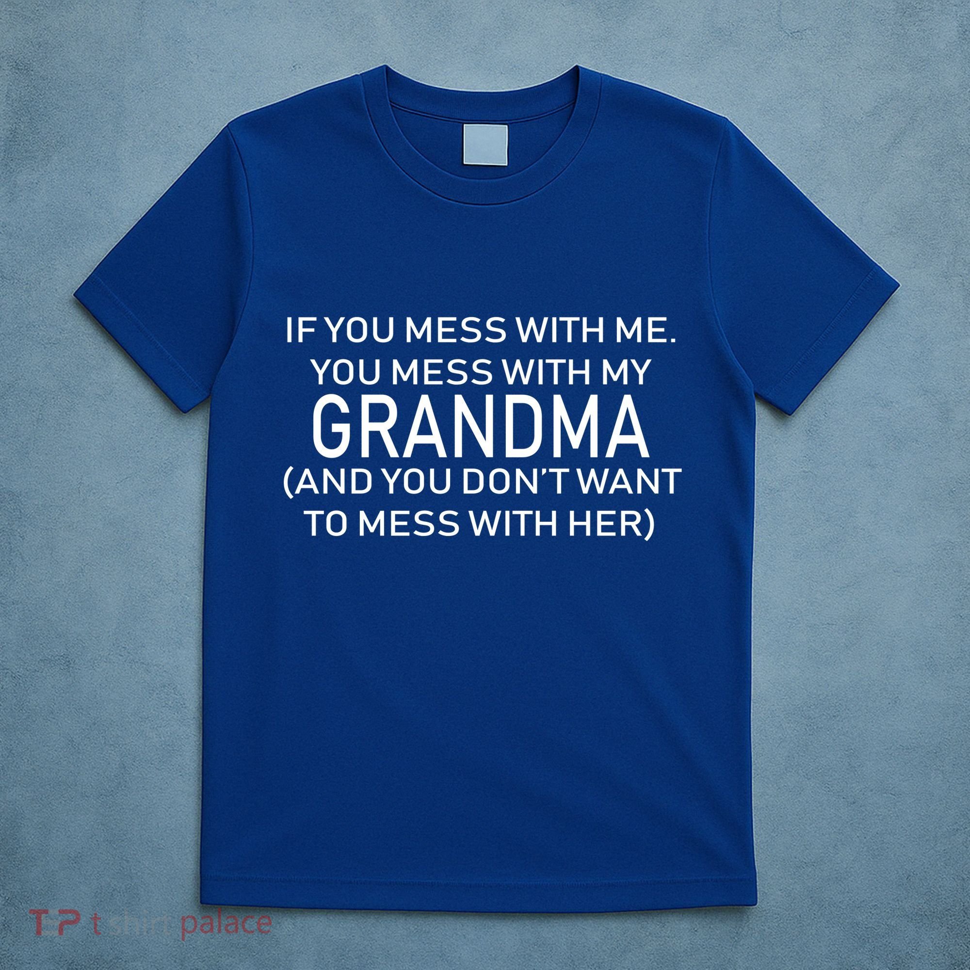 Don't Mess With Me Or Grandma T-Shirt
