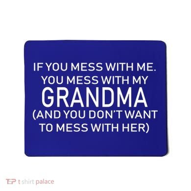 Don't Mess With Me Or Grandma Mousepad
