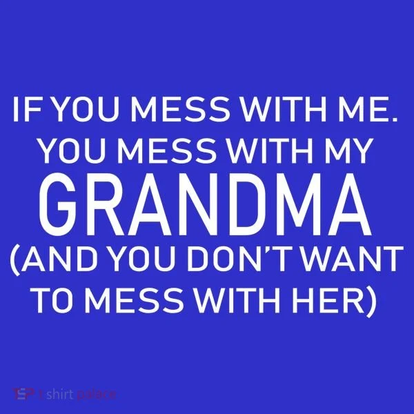 Don't Mess With Me Or Grandma Baby Bodysuit