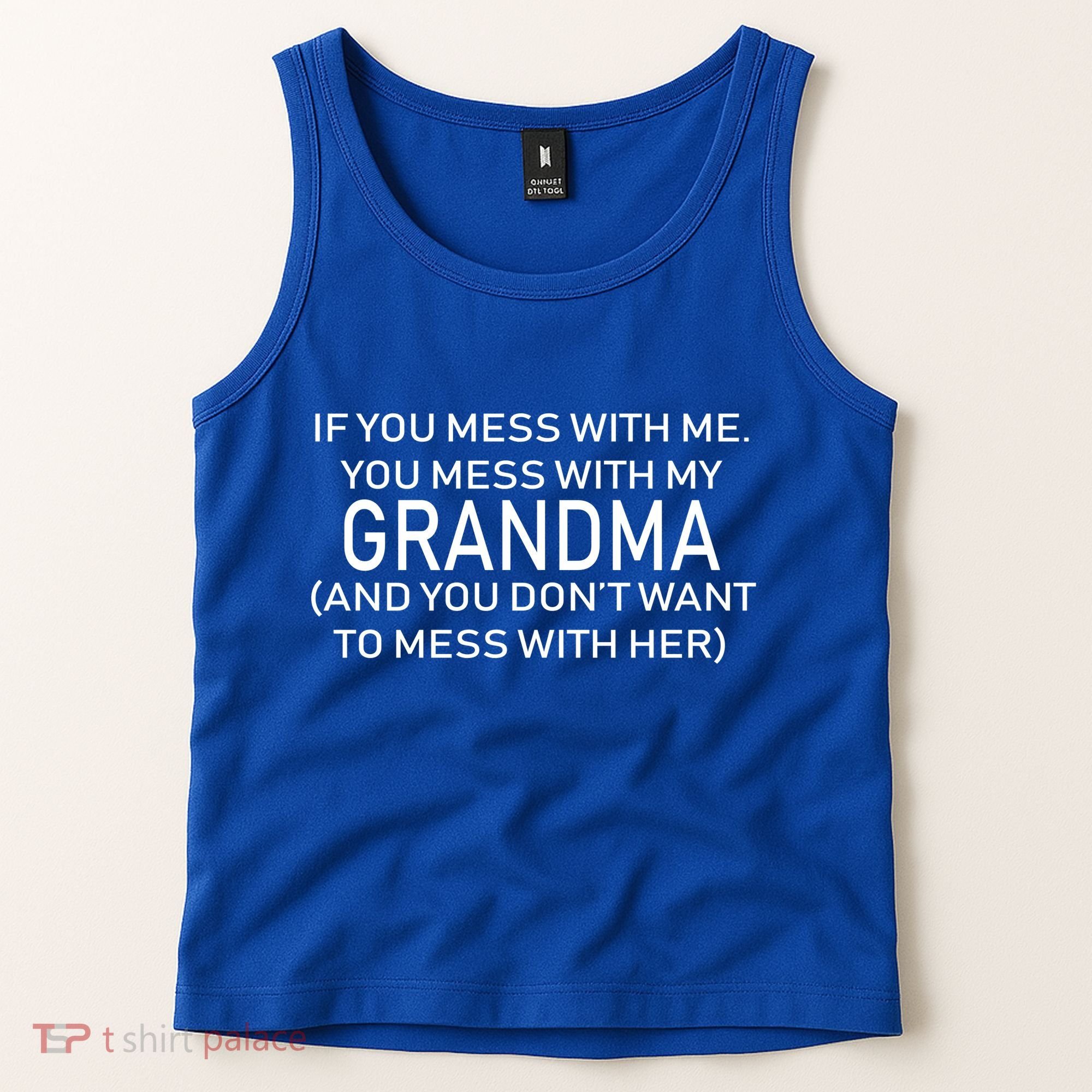 Don't Mess With Me Or Grandma Tank Top