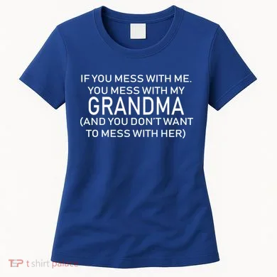 Don't Mess With Me Or Grandma Women's T-Shirt
