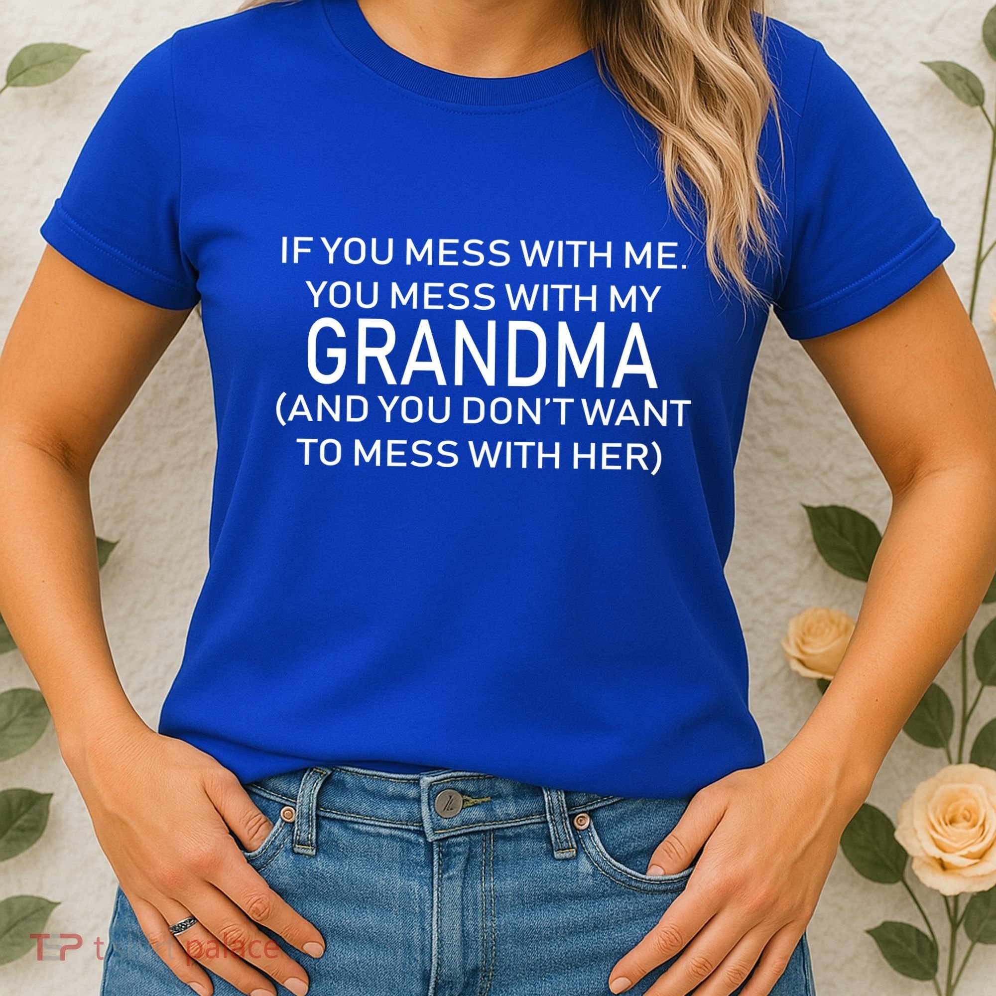 Don't Mess With Me Or Grandma Women's T-Shirt