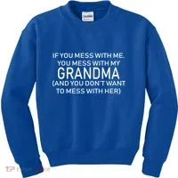 Don't Mess With Me Or Grandma Kids Sweatshirt thumb 0