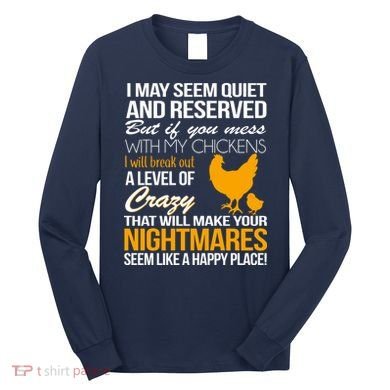 Don't Mess With My Chickens Long Sleeve Shirt