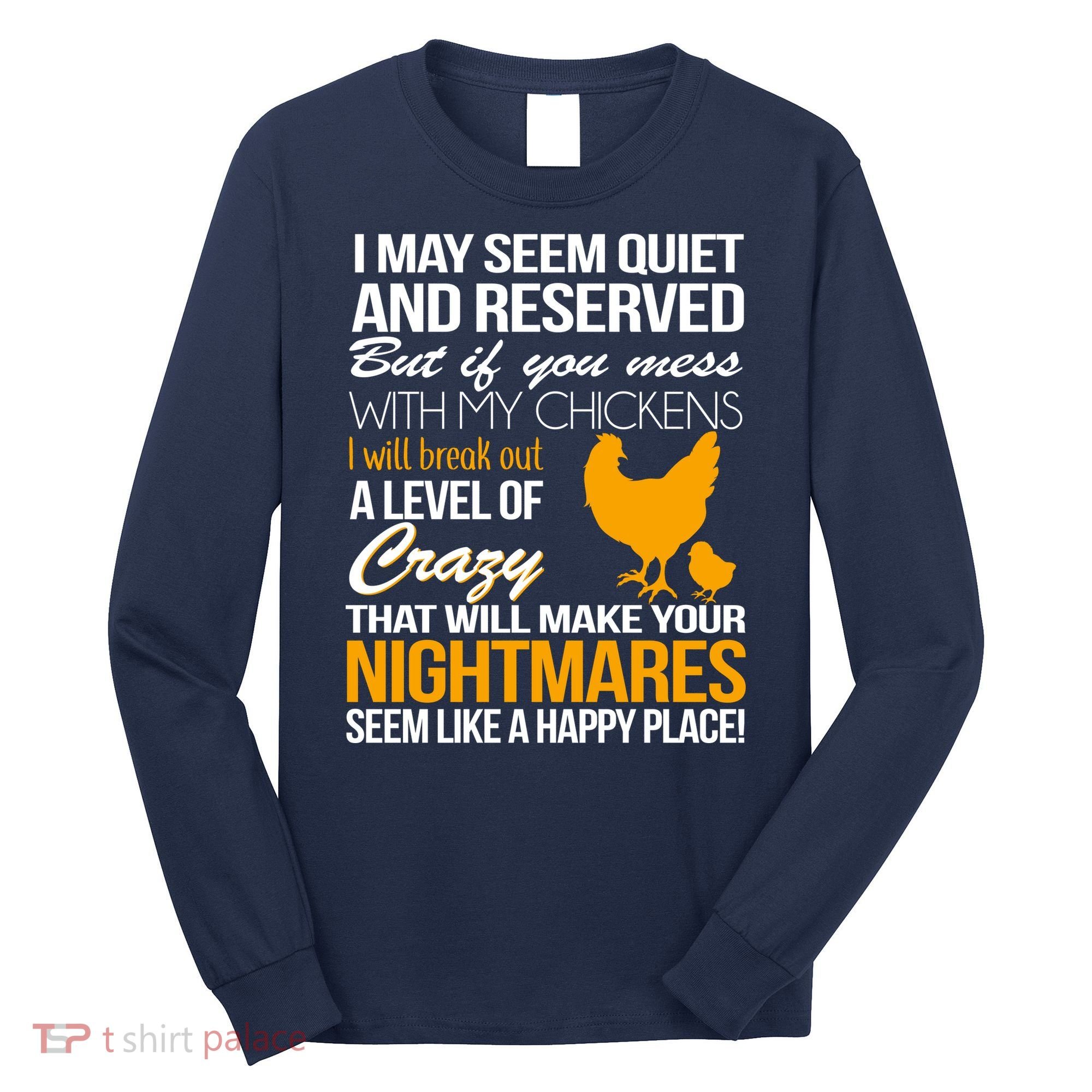 Don't Mess With My Chickens Long Sleeve Shirt