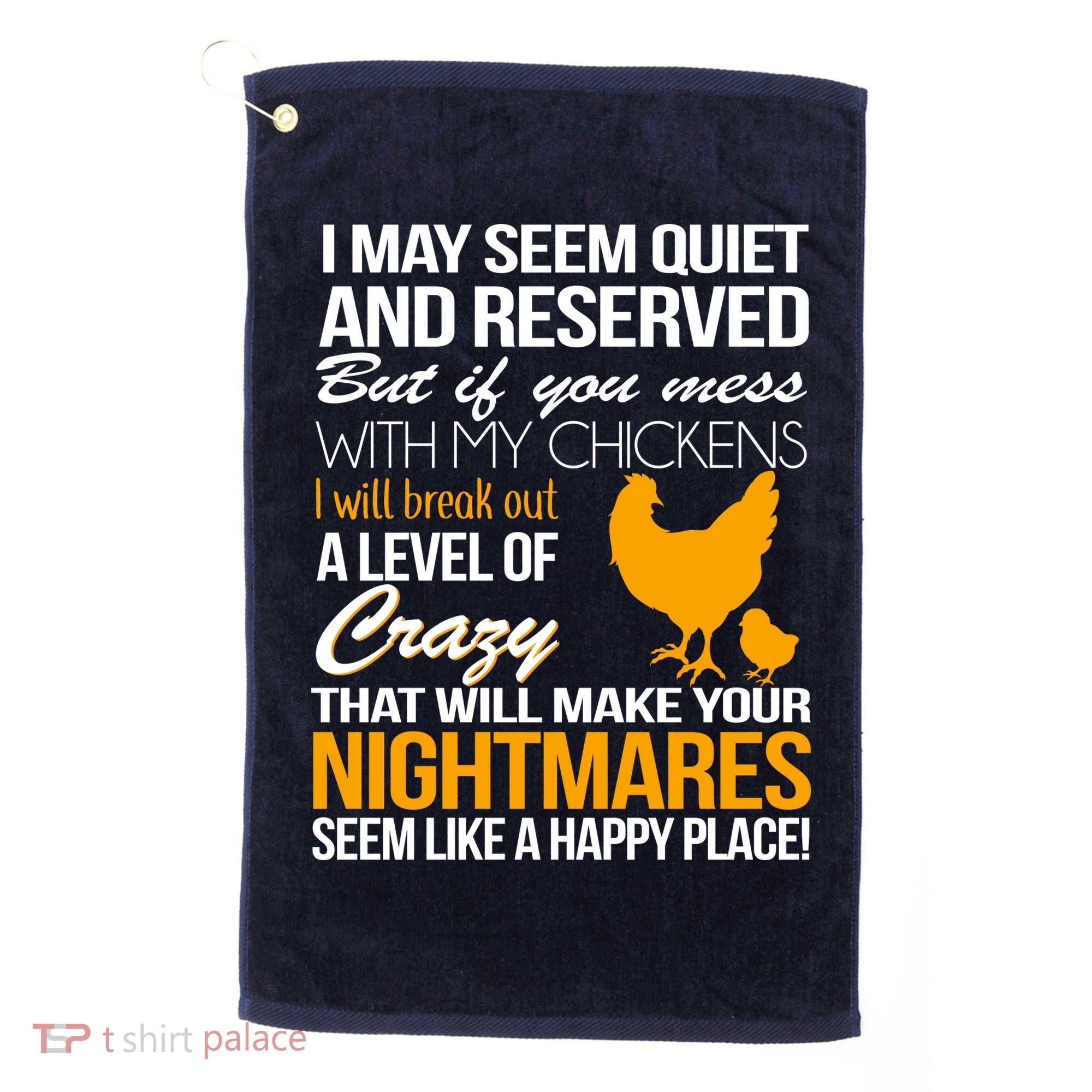 Don't Mess With My Chickens Golf Towel