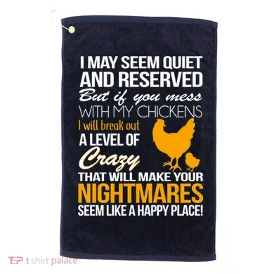Don't Mess With My Chickens Golf Towel
