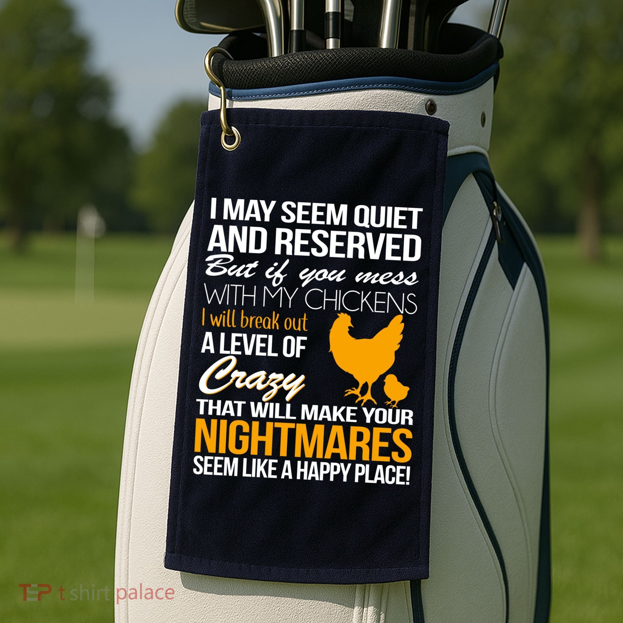 Don't Mess With My Chickens Golf Towel