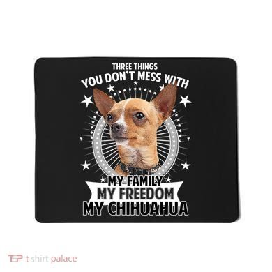 Don't Mess With My Chihuahua Mousepad