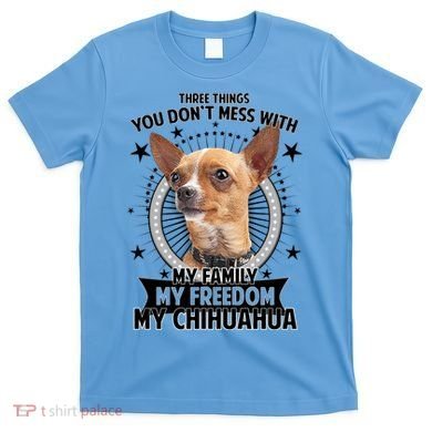 Don't Mess With My Chihuahua T-Shirt