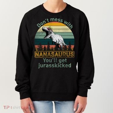 Don't Mess with Nanasaurus Women's Sweatshirt