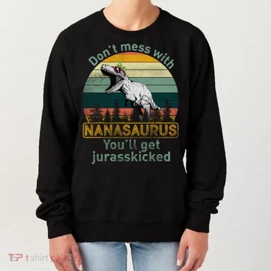 Don't Mess with Nanasaurus Women's Sweatshirt