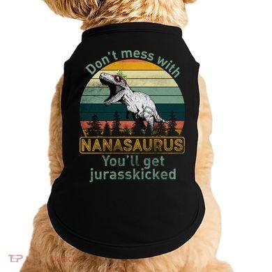 Don't Mess with Nanasaurus Doggie Tank