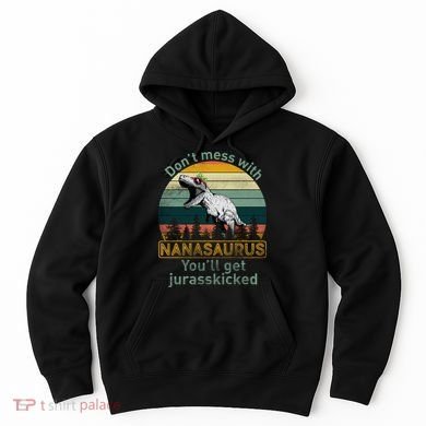 Don't Mess with Nanasaurus Hoodie