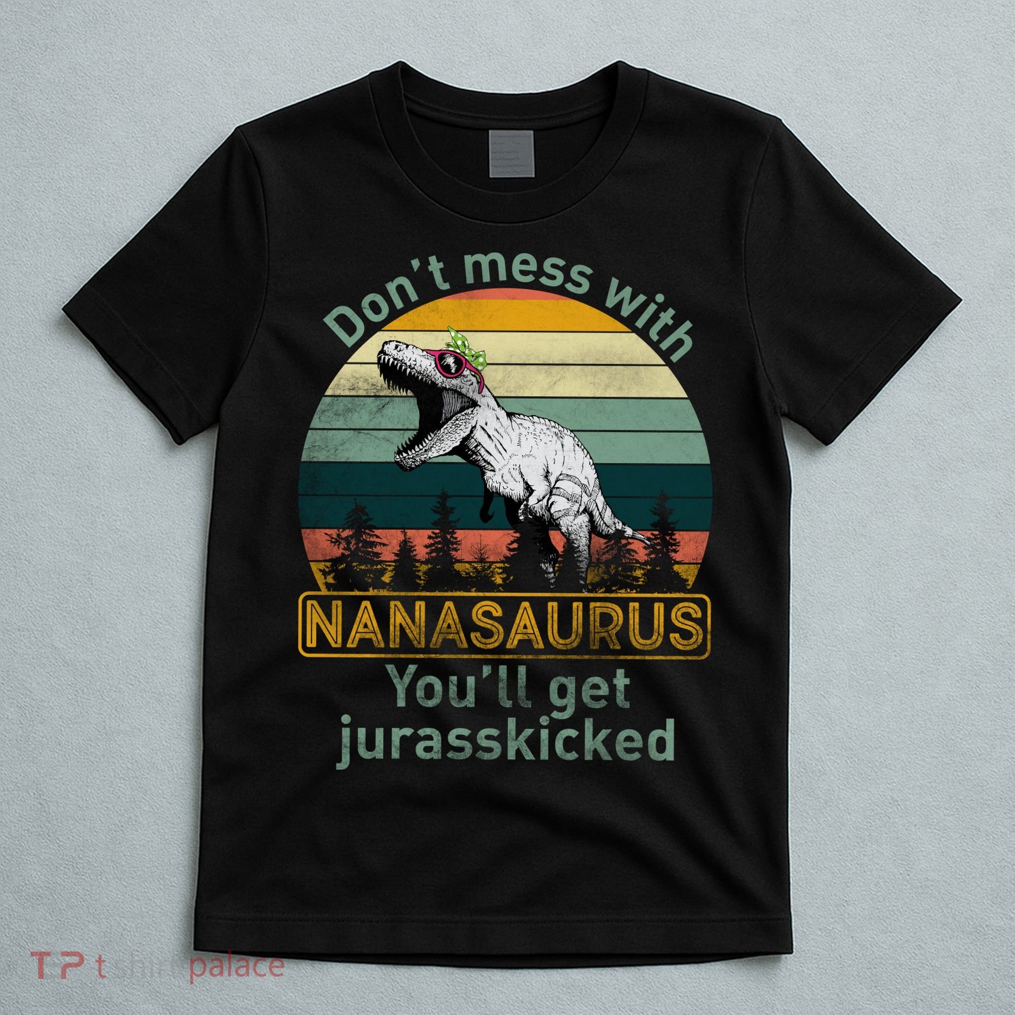 Don't Mess with Nanasaurus T-Shirt