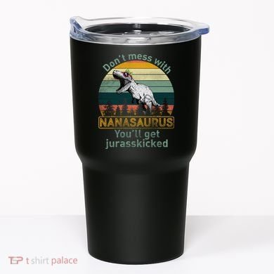 Don't Mess with Nanasaurus Tumbler