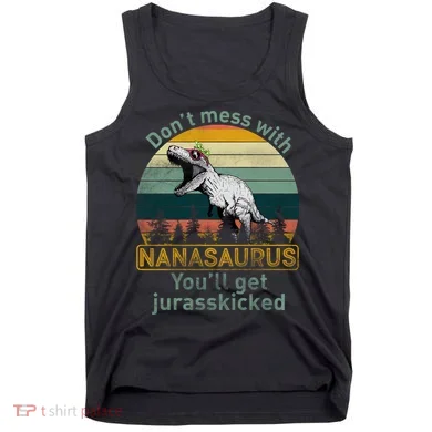 Don't Mess with Nanasaurus Tank Top