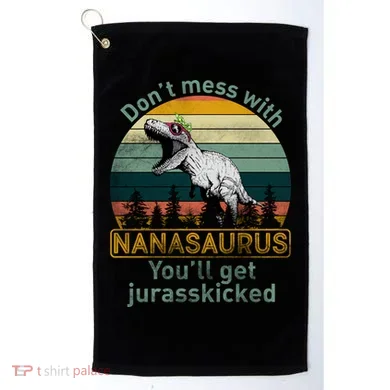 Don't Mess with Nanasaurus Golf Towel
