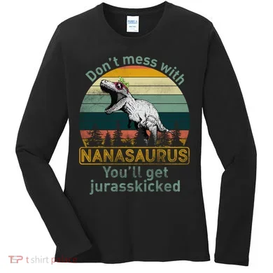 Don't Mess with Nanasaurus Women's Long Sleeve Shirt
