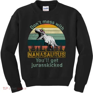 Don't Mess with Nanasaurus Kids Sweatshirt