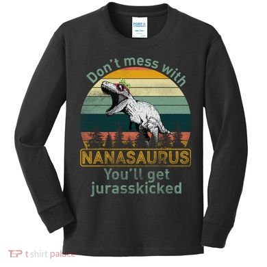 Don't Mess with Nanasaurus Kids Long Sleeve Shirt