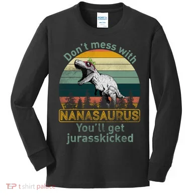 Don't Mess with Nanasaurus Kids Long Sleeve Shirt
