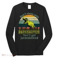 Don't Mess With Papasaurus Long Sleeve Shirt thumb 0
