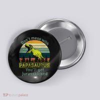 Don't Mess With Papasaurus Button thumb 0