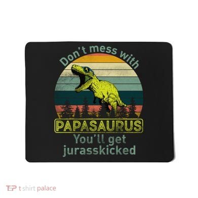 Don't Mess With Papasaurus Mousepad