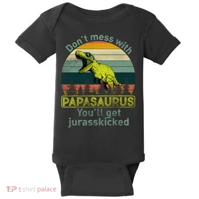 Don't Mess With Papasaurus Baby Bodysuit