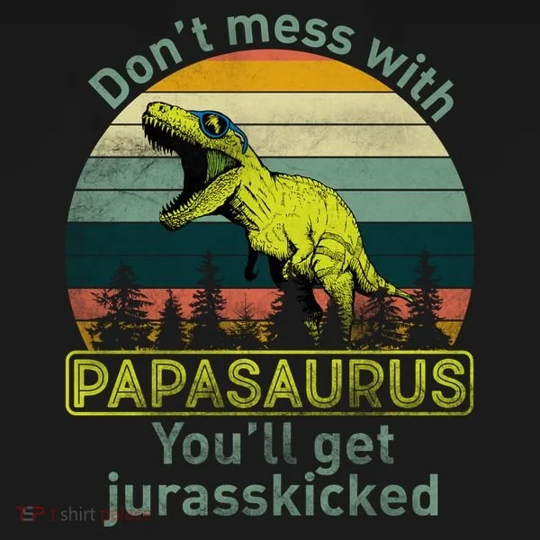 Don't Mess With Papasaurus Women's T-Shirt