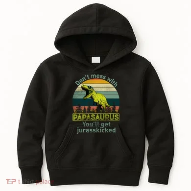Don't Mess With Papasaurus Kids Hoodie