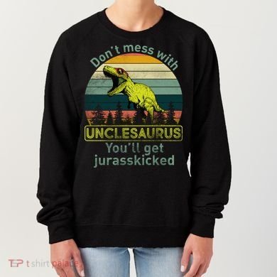 Don't Mess With Unclesaurus Women's Sweatshirt